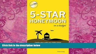 Big Deals  5 Star Honeymoon on a Budget: A guide on how to utilize your wedding expenses in
