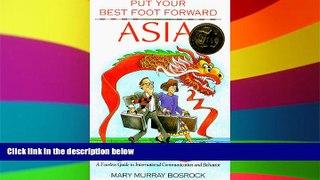Full [PDF]  Put Your Best Foot Forward Asia: A Fearless Guide to International Communication and
