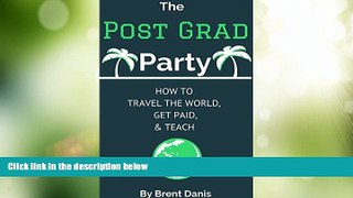 Big Deals  The Post Grad Party: How to Travel the World, Get Paid   Teach  Best Seller Books Most
