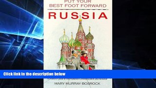 READ FULL  Put Your Best Foot Forward Russia: A Fearless Guide to International Communication