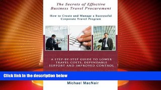 Big Deals  The Secrets of Effective Business Travel Procurement: How to Create and Manage a