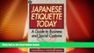 Big Deals  Japanese Etiquette Today: A Guide to Business   Social Customs  Full Read Best Seller