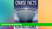 READ FULL  Cruise Facts - Truth   Tips About Cruise Travel: (Traveling Cheapskate Series) (Volume