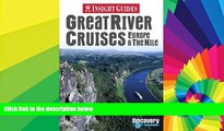 READ FULL  Great River Cruises: Europe   the Nile (Insight Guide Great River Cruises: Europe   the