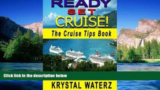 Must Have  Ready, Set, Cruise!: Essential Cruise Tips - What To Know Before You Go (Tips and