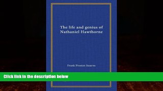 Big Deals  The life and genius of Nathaniel Hawthorne  Full Ebooks Best Seller