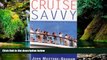 READ FULL  Cruise Savvy: An Invaluable Primer for First Time Passengers  READ Ebook Full Ebook