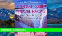 Big Deals  Cruise Ship Travel Hacks: Helpful Hints To Enjoy A Fabulous Vacation at Sea  Full