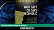 Buy book  Live Alcohol Free: Your Last 100 Days Alcoholic: You can stop drinking with a proven