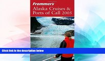 READ FULL  Frommer s Alaska Cruises   Ports of Call 2005 (Frommer s Cruises)  READ Ebook Full Ebook