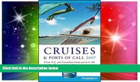 Must Have  Frommer s Cruises   Ports of Call 2007: From U.S.   Canadian Home Ports to the