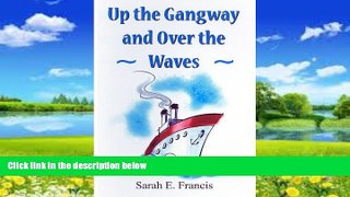 Books to Read  Up the Gangway and Over the Waves  Full Ebooks Most Wanted