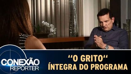 Conexão Repórter (06/11/165) - Íntegra do programa "O Grito"