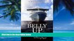 Big Deals  Belly Up: Surviving and Thriving Beyond a Cruise Gone Bad  Full Ebooks Best Seller