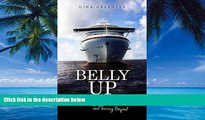 Big Deals  Belly Up: Surviving and Thriving Beyond a Cruise Gone Bad  Full Ebooks Best Seller