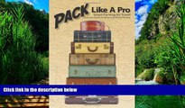 Books to Read  Pack Like A Pro: A Proven Guide for Stress-Free Travel Packing  Full Ebooks Best