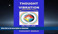 Read books  Thought Vibration or The Law of Attraction in the Thought World online for ipad