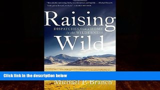 Big Deals  Raising Wild: Dispatches from a Home in the Wilderness  Best Seller Books Best Seller