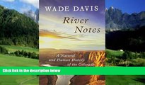 Big Deals  River Notes: A Natural and Human History of the Colorado  Full Ebooks Best Seller