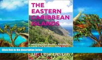 Deals in Books  THE EASTERN CARIBBEAN ISLANDS: Visiting the Lesser Antilles Updated Edition