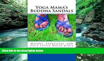Big Deals  Yoga Mama s Buddha Sandals: Mayans, Zapatistas, and Silly Little White Girls  Full
