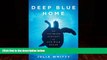 Big Deals  Deep Blue Home: An Intimate Ecology of Our Wild Ocean  Full Ebooks Best Seller