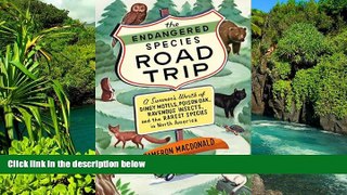 Must Have  The Endangered Species Road Trip: A Summer s Worth of Dingy Motels, Poison Oak,
