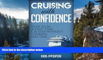 READ NOW  Cruising with Confidence: How to be a First Time Cruiser without Looking like One