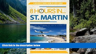 READ NOW  8 Hours in St. Martin - A Cruiser s Guide  Premium Ebooks Online Ebooks
