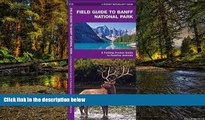 READ FULL  Banff National Park, Field Guide to: A Folding Pocket Guide to Familiar Species (Pocket