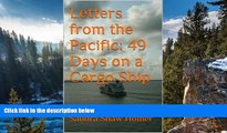 READ NOW  Letters from the Pacific:  49 Days on a Cargo Ship  Premium Ebooks Online Ebooks