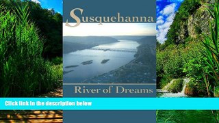 Books to Read  Susquehanna, River of Dreams  Full Ebooks Most Wanted