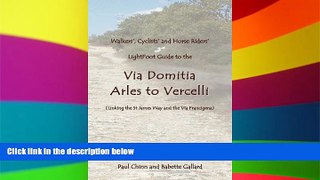 READ FULL  Lightfoot Guide to the Via Domitia - Arles to Vercelli - Linking the St James Ways and