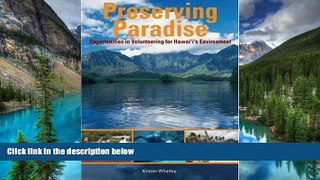 Must Have  Preserving Paradise: Opportunities in Volunteering for Hawaii s Environment  READ Ebook