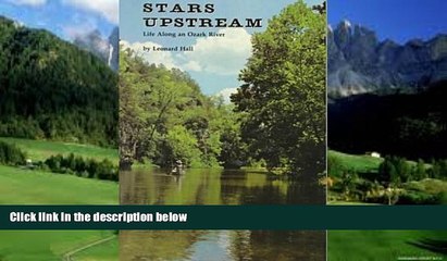Big Deals  Stars Upstream: Life Along an Ozark River  Full Ebooks Best Seller