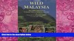 Books to Read  Wild Malaysia: The Wildlife and Scenery of Peninsular Malaysia, Sarawak, and Sabah