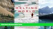 Books to Read  The Melting World: A Journey Across America s Vanishing Glaciers  Full Ebooks Best