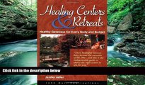 Big Deals  Healing Centers   Retreats: Healthy Getaways for Every Body and Budget  Full Ebooks
