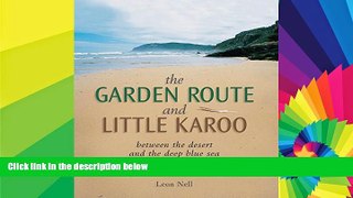 Must Have  The Garden Route and Little Karoo: Between the Desert and the Deep Blue Sea  READ Ebook