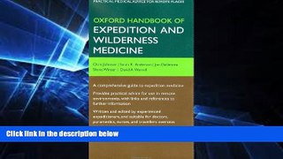 Must Have  Oxford Handbook of Expedition and Wilderness Medicine (Oxford Handbooks Series)  READ