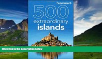 Books to Read  Frommer s 500 Extraordinary Islands (500 Places)  Best Seller Books Most Wanted