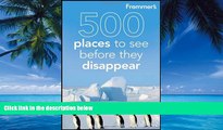 Big Deals  Frommer s 500 Places to See Before They Disappear  Best Seller Books Best Seller