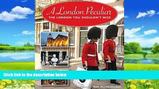 Big Deals  A London Peculiar: The London You Shouldn t Miss  Best Seller Books Best Seller