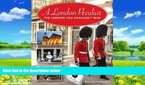 Big Deals  A London Peculiar: The London You Shouldn t Miss  Best Seller Books Best Seller