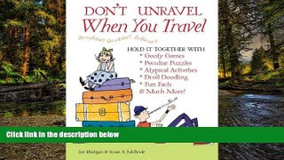 Must Have  Don t Unravel When You Travel: Hold It Together With Goofy Games, Peculiar Puzzles,