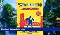 Big Deals  Wonderdads Jacksonville  Full Ebooks Best Seller