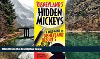 READ NOW  Disneyland s Hidden Mickeys: A Field Guide to DisneylandÂ® Resort s Best Kept Secrets
