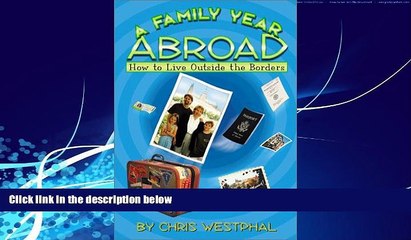 Big Deals  A Family Year Abroad : How to Live Outside the Borders  Best Seller Books Most Wanted