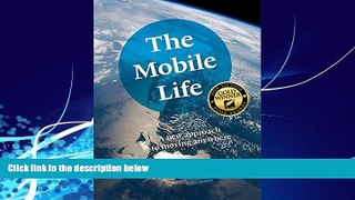 Big Deals  The Mobile Life: A New Approach to Moving Anywhere  Full Ebooks Most Wanted