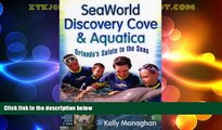Must Have PDF  SeaWorld, Discovery Cove   Aquatica: Orlando s Salute to the Seas  Full Read Best
